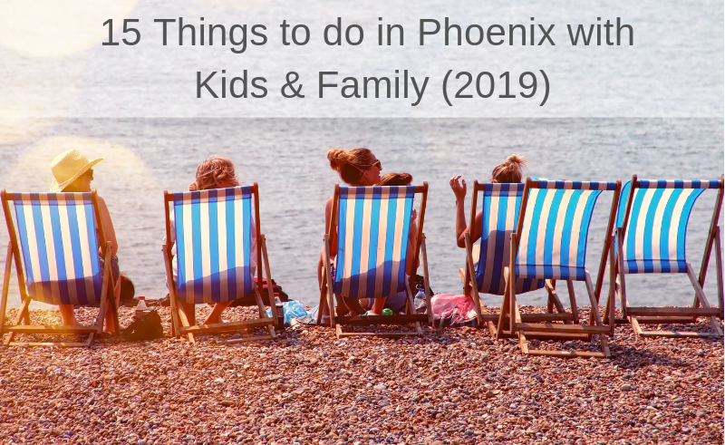 15 Things to do in Phoenix with Kids & Family (2019)15 Things to do in Phoenix with Kids & Family (2019)