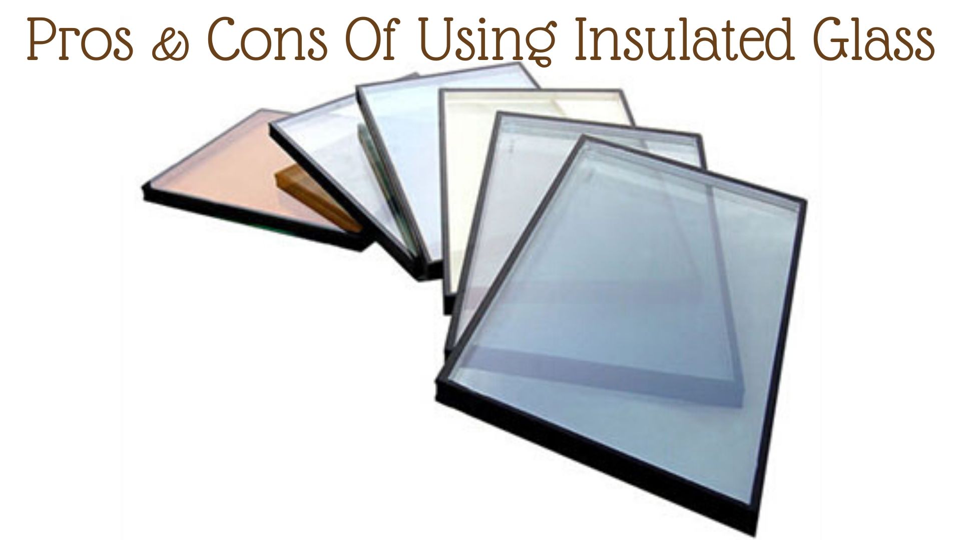 https://www.reviewsxp.com/blog/wp-content/uploads/2019/11/Pros-Cons-Of-Using-Insulated-Glass.jpg