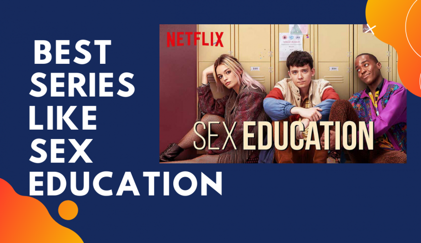 10 Best Series Like Sex Education You Will Love To Watch 2022 4204