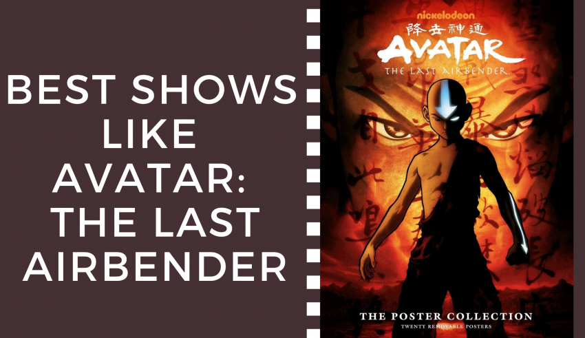 10 Best Shows Like Avatar The Last Airbender 2022