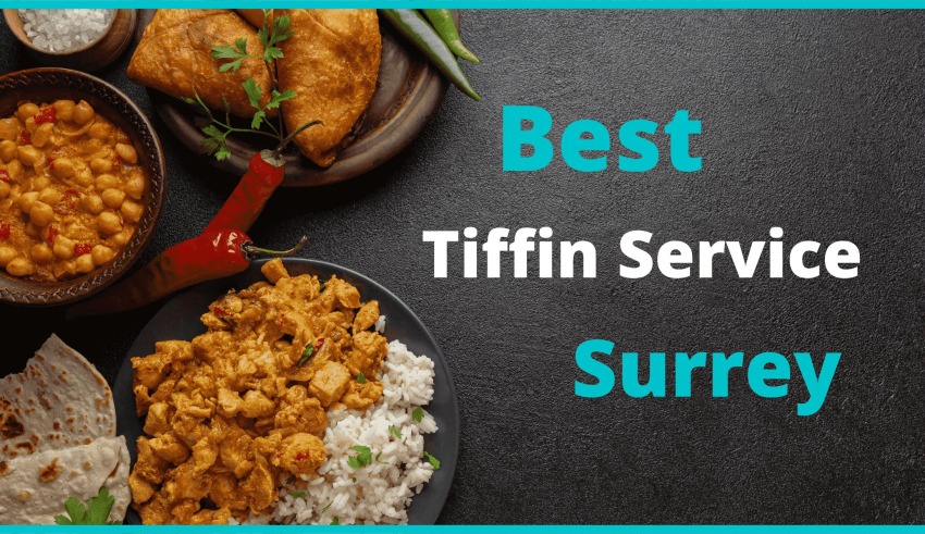 13 Best Tiffin Service in Surrey You Should Try in 2022